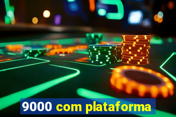 9000 com plataforma